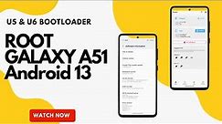 How to Root Samsung Galaxy A51 Android 13 || U5 & U6 Bootloader