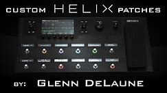Line 6 Helix Custom Patches by Glenn DeLaune