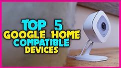 ✅ Top 5 Best Google Home Compatible Devices - Best Google Smart Home Hub 2024 Review