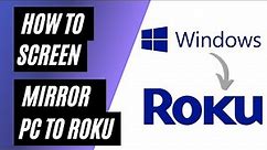 How To Screen Mirror Windows PC to Roku