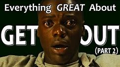Everything GREAT About Get Out! (Part 2)