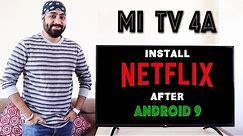 Install & Play NETFLIX on Mi TV 4A 32" & 43" after Android 9 Update - Tech Singh