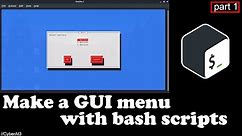 Make a GUI menu with bash scripts