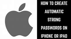 How to Create Automatic Strong Passwords on iPhone or iPad