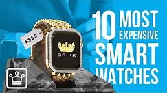 Top 10 Most Expensive Smart Watches in the World
