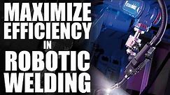 Maximizing Efficiency in a Robotic Welding Cell