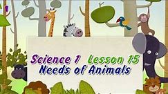 Grade 1 Science: Needs of Animals