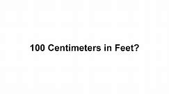 100 cm in feet? How to Convert 100 Centimeters(cm) in Feet?