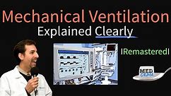Mechanical Ventilation Explained Clearly - Ventilator Settings & Modes (Remastered)