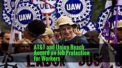 AT&T and Union Reach Accord on Job Protection for Workers