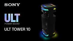 Sony Party Speaker ULT TOWER 10 Official Product Video | Official Video