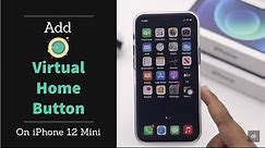 Add Virtual Home Button on iPhone 12, 12 Mini, iPhone 12 Pro, 12 Pro Max