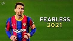 Lionel Messi ► Fearless ● Skills & Goals 2020/2021 | HD