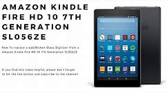 How to replace a Digitizer on a Amazon Kindle Fire HD 10 7th Generation Model SL056ZE