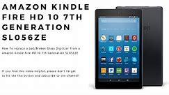 How to replace a Digitizer on a Amazon Kindle Fire HD 10 7th Generation Model SL056ZE