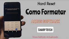 COMO FORMATAR AQUOS SOFTBANK 701SH & HARD RESET SHARP AQUOS