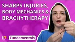 Sharps Injuries, Body Mechanics, & Brachytherapy - Fundamentals of Nursing | @LevelUpRN