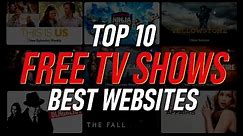 Top 10 Best FREE WEBSITES to Watch TV Shows Online!