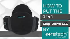 How to put on the Coretech 3-in-1 Step Down LSO Back Brace