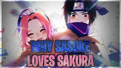 Why Sasuke Uchiha Loves Sakura Explained!