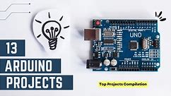 13 Great Arduino Project Ideas for Beginners!!!