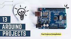 13 Great Arduino Project Ideas for Beginners!!!