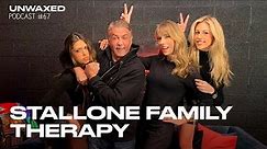 Stallone Family Therapy w/ guests Sylvester & Jennifer Stallone | Episode 67 | Unwaxed Podcast