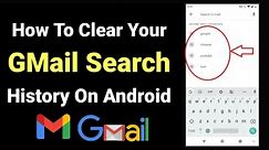 How To Clear Gmail Search History In Android Phone | How To Delete Gmail Search History