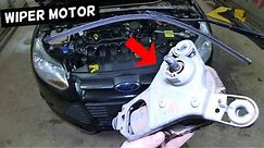 HOW TO REMOVE AND REPLACE WINDSHIELD WIPER MOTOR ON FORD FOCUS MK3