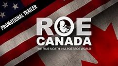 ROE Canada: The True North in a Post Roe World