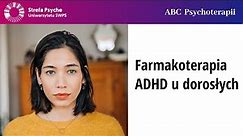 Farmakoterapia ADHD u dorosłych - Piotr Krawczyk, Zofia Szynal