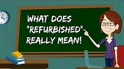 What Does Refurbished Mean?