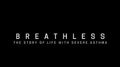 BREATHLESS: The story of life with severe asthma