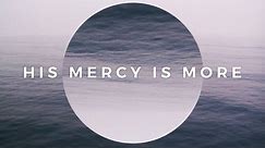 His Mercy Is More (Official Lyric Video) - Keith & Kristyn Getty