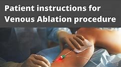 Patient instruction for venous ablation