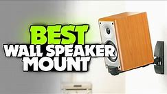 TOP 6: BEST Wall Speaker Mounts in 2021 - Which Is the Best for You?