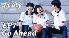 [ENG DUB] Go Ahead EP7 | Starring: Tan Songyun, Song Weilong, Zhang Xincheng| Romantic Comedy Drama