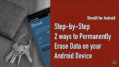 Step-by-Step - 2 Ways to Permanently Delete all your Android data so it can’t be recovered