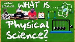 What is PHYSICAL SCIENCE?