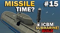 MISSILE SYSTEMS ADDED To Our ICBM Submarine In Stormworks! #15