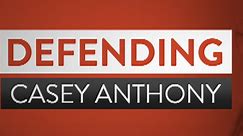 Defending Casey Anthony
