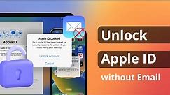 [2 Ways] How to Unlock Apple ID without Email If Apple ID Locked 2024