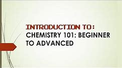 Chemistry 101: Beginner to Advanced | A Simple Introduction To Chemistry