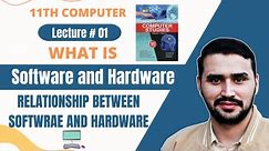 Define Software and Hardware | Relationship Between Software and Hardware | 11th Computer Chapter 1
