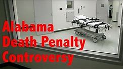 Alabama Death Penalty Controversy Explained