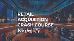 Retail Acquisition Model Crash Course