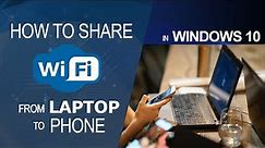 How to share WIFI from laptop to phone in Windows 10