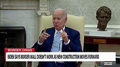 Biden says border wall doesn't work as new construction moves forward