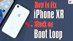 How to Fix iPhone XR Stuck in Boot Loop | Resolve Constant Restart Loop, Apple Logo Showing On & Off