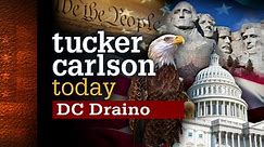 Watch Tucker Carlson Today: Season 2, Episode 61, "DC Draino" Online - Fox Nation